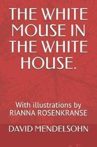 The White Mouse in the White House.