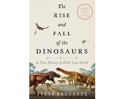 Omslag van The Rise and Fall of the Dinosaurs A New History of Their Lost World