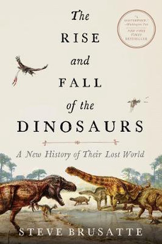 Boek cover The Rise and Fall of the Dinosaurs van Steve Brusatte (Paperback)