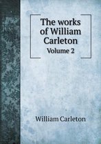 The works of William Carleton Volume 2