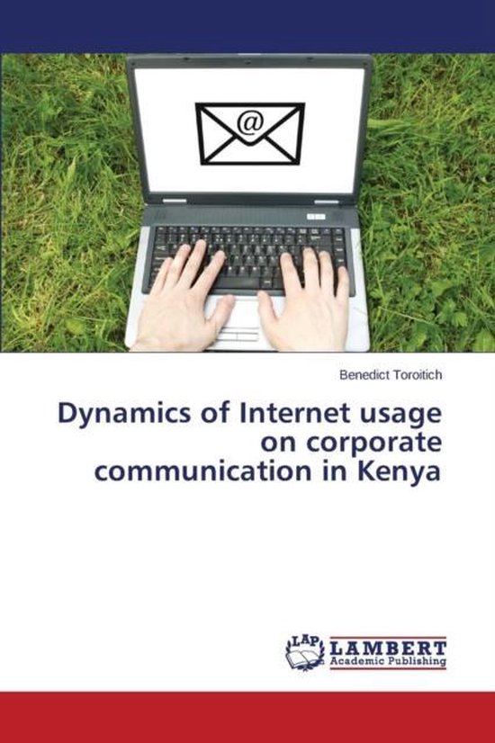 Dynamics of Internet usage on corporate communication in Kenya