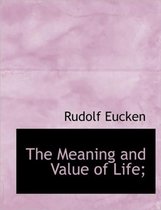 The Meaning and Value of Life;
