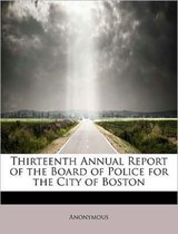 Thirteenth Annual Report of the Board of Police for the City of Boston