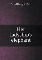 Her ladyship's elephant