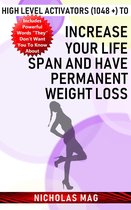 High Level Activators (1048 +) to Increase Your Life Span and Have Permanent Weight Loss