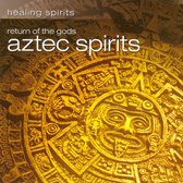 Return Of The Gods -  Aztek Spirits