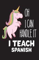 Oh I Can Handle It I Teach Spanish