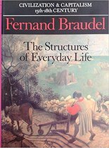 Civilization & Capitalism 15th-18th Century; Volume I: The Structures of Everyday Life