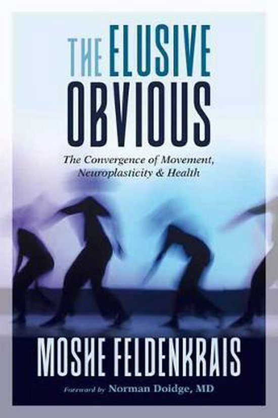 Boek met de titel 'The Elusive Obvious', over beweging, neuroplasticiteit en gezondheid, met op de voorgrond de tekst en op de achtergrond silhouetten van dansende mensen.