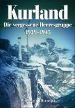 Kurland 1944/45 - Die vergessene Heeresgruppe
