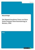 Die klassisch-moderne Form von Peter Steins Torquato Tasso-Inszenierung in Bremen, 1966
