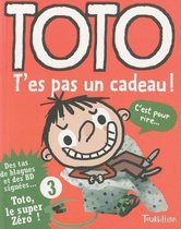 Toto T'Es Pas Un Cadeau