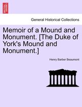 Memoir of a Mound and Monument. [the Duke of York's Mound and Monument.]