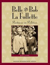 Badger Biographies Series - Belle and Bob La Follette
