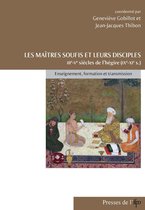 Études arabes, médiévales et modernes - Les maîtres soufis et leurs disciples des IIIe-Ve siècles de l'hégire (IXe-XIe)