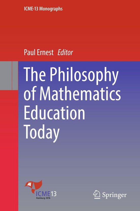 ICME-13 Monographs - The Philosophy of Mathematics Education ... - cover