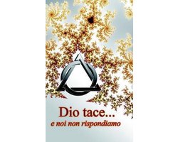 Dio Tace e Noi Non Rispondiamo