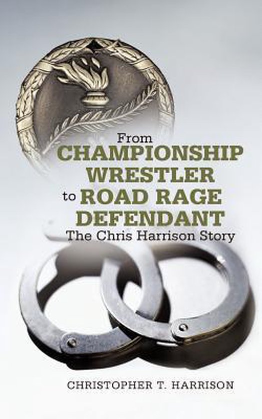 From Championship Wrestler to Road Rage Defendant - cover