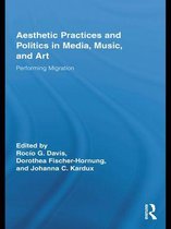 Routledge Research in Cultural and Media Studies - Aesthetic Practices and Politics in Media, Music, and Art