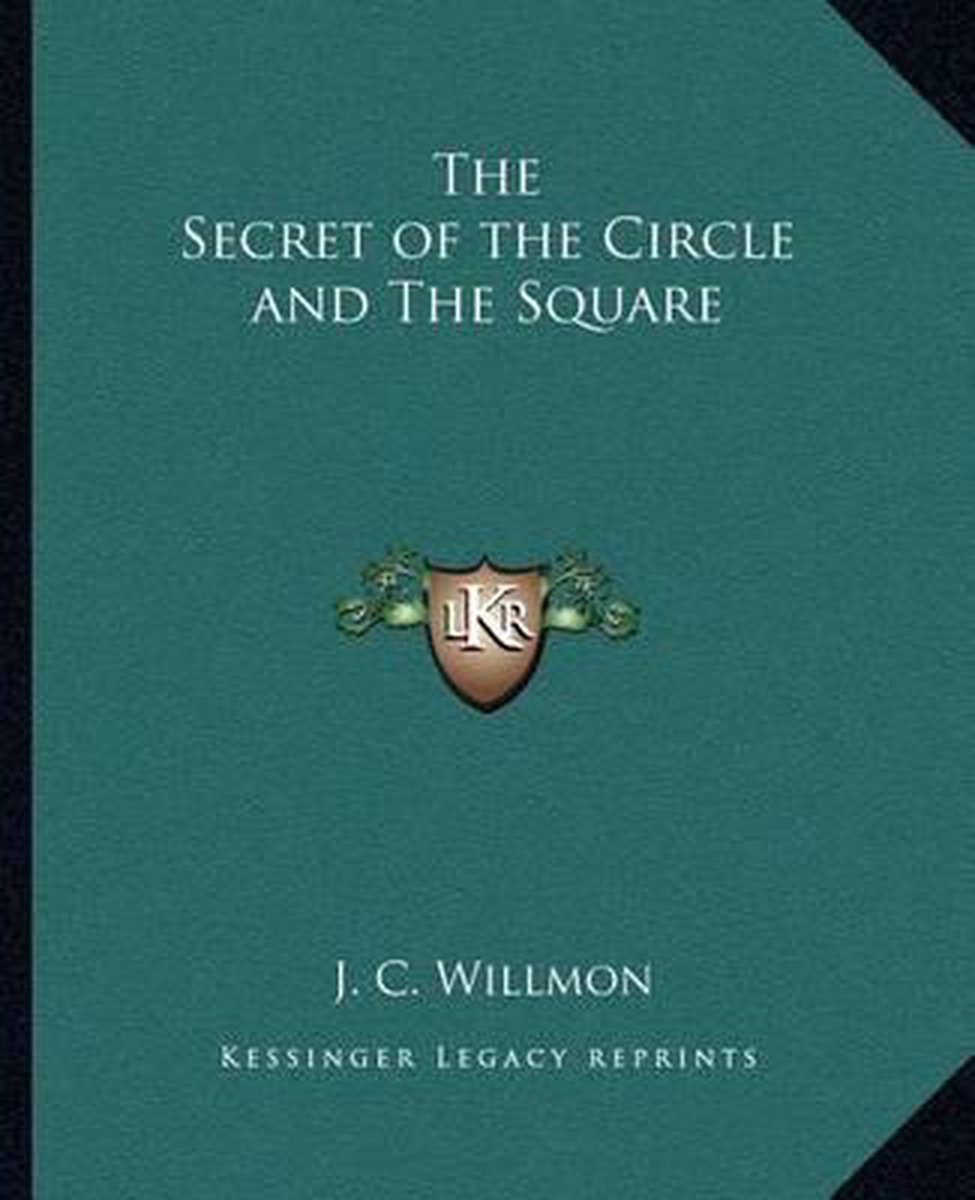 The Secret Of The Circle And The Square van J C Willmon