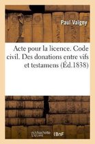 Acte Pour La Licence. Code Civil. Des Donations Entre Vifs Et Testamens. Code de Procédure