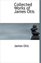 Collected Works of James Otis