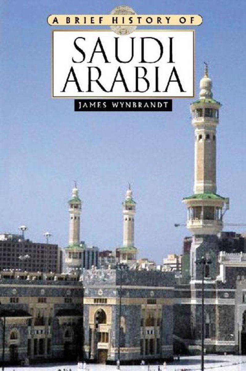 A Brief History of Saudi Arabia - James Wynbrandt