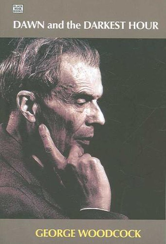 Boek 'Dawn and the Darkest Hour' met een portret van George Woodcock