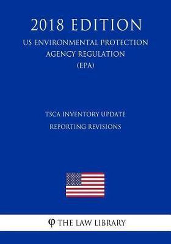 Tsca Inventory Update Reporting Revisions (Us Environmental Protection