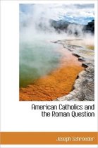 American Catholics and the Roman Question