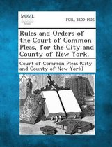 Rules and Orders of the Court of Common Pleas, for the City and County of New York.