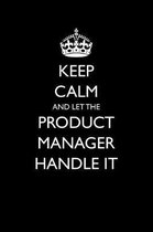 Keep Calm and Let the Product Manager Handle It