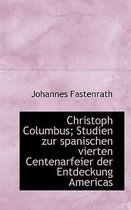 Christoph Columbus; Studien Zur Spanischen Vierten Centenarfeier Der Entdeckung Americas