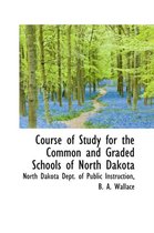 Course of Study for the Common and Graded Schools of North Dakota