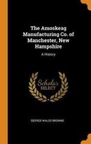The Amoskeag Manufacturing Co. of Manchester, New Hampshire