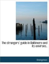 The Strangers' Guide in Baltimore and Its Environs..