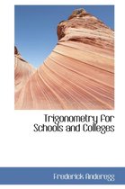 Trigonometry for Schools and Colleges