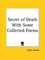 Secret of Death With Some Collected Poems, 1886