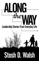 Along the Way: Leadership Stories from Everyday Life