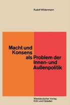 Macht Und Konsens ALS Problem Der Innen- Und Aussenpolitik