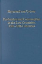 Production and Consumption in the Low Countries, 13thâ€“16th Centuries