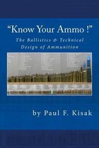 Know Your Ammo !  - The Ballistics & Technical Design of Ammunition