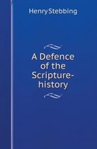 A Defence of the Scripture-History