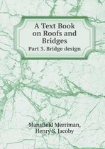 A Text Book on Roofs and Bridges Part 3. Bridge design