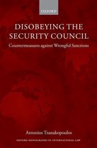 Oxford Monographs in International Law - Disobeying the Security Council