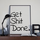 Poster - Get shit done -  wit - A3 - 40x30cm - muurdecoratie - motivatie