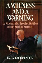 A Witness and a Warning: A Modern Day Prophet Testifies of the Book of Mormon