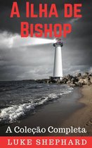 A Ilha de Bishop: A Coleção Completa