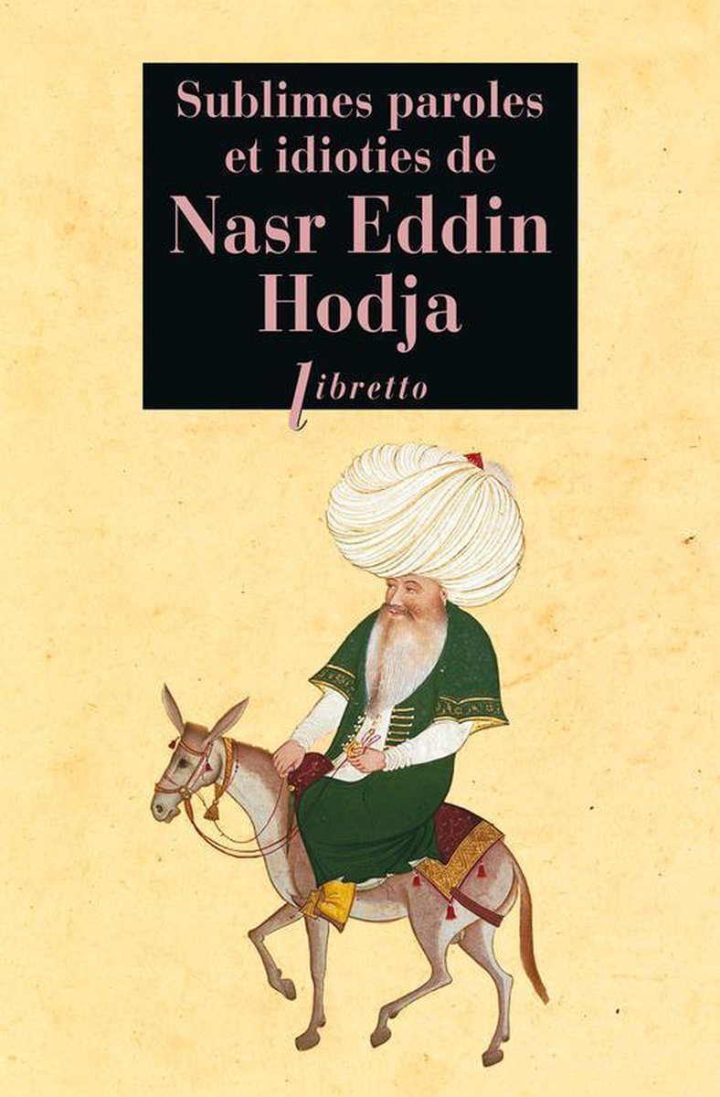 Sublimes paroles et idioties de Nasr Eddin Hodja - Anonyme