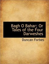 Bagh O Bahar; Or Tales of the Four Darweshes